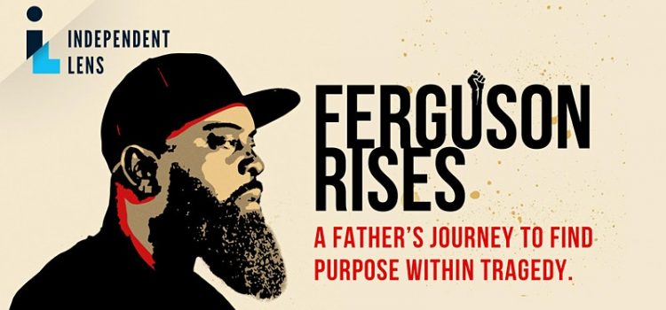Documentary ‘Ferguson Rises’ on PBS Nine Nov. 8 Preceded by Town Hall