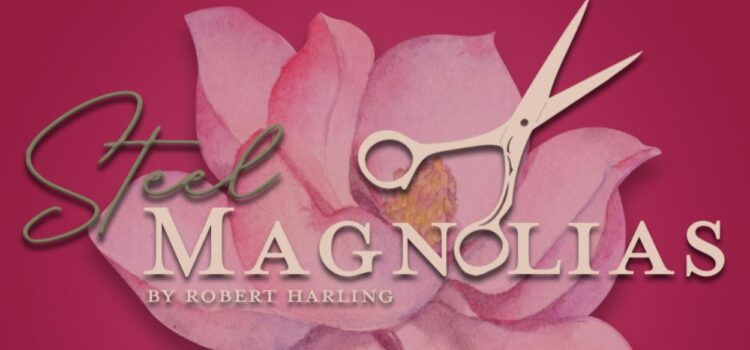 Stages St Louis Announces Cast of ‘Steel Magnolias’ May 31-June 30